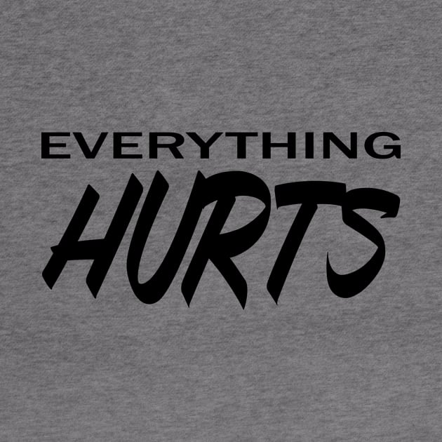 Everything Hurts by Saltee Nuts Designs